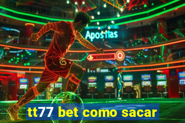 tt77 bet como sacar